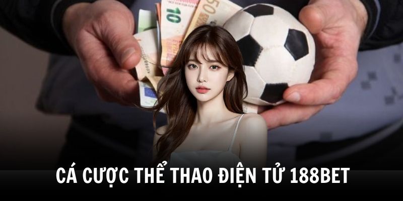 ca-cuoc-the-thao-dien-tu-o-188bet-cung-soi-dong-khong-he-kem-canh